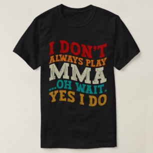 Jag spelar inte alltid mamma. Vänta tills jag kämp T Shirt