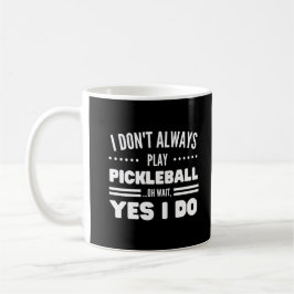 Jag spelar inte alltid Pickleball Funny Pickleball Kaffemugg