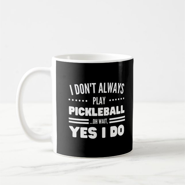 Jag spelar inte alltid Pickleball Funny Pickleball Kaffemugg (Vänster)