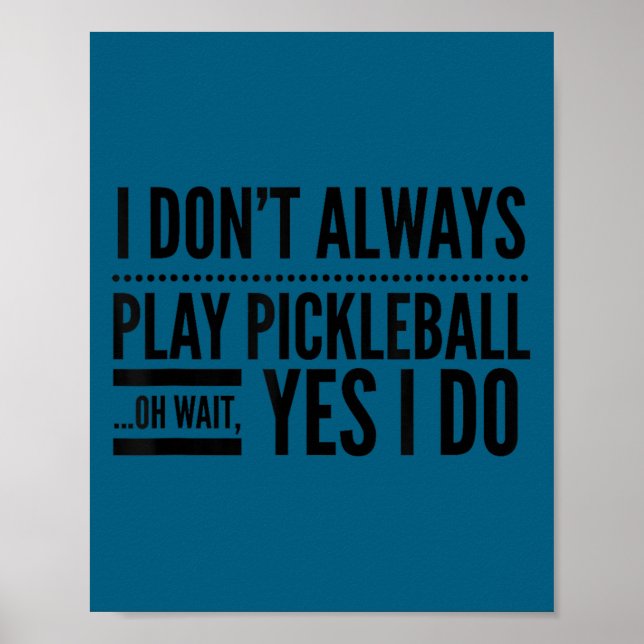 Jag spelar inte alltid pickleball, oh vänta, ja ja poster (Framsidan)