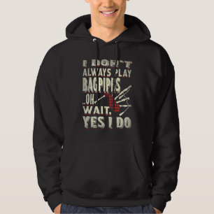 Jag Spelar Inte Alltid Säckpipa Oh Vänta Ja Gör De Hoodie