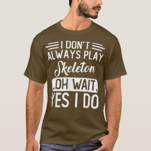 Jag spelar inte alltid Skeleton T Shirt