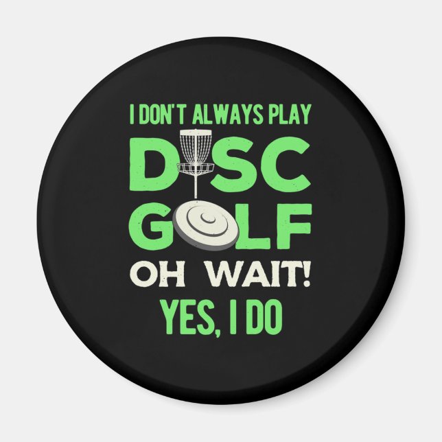 Jag spelar inte alltid skivgolf magnet (Framsidan)