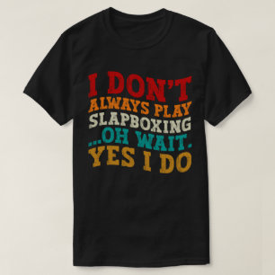 Jag spelar inte alltid Slapboxing.. T Shirt