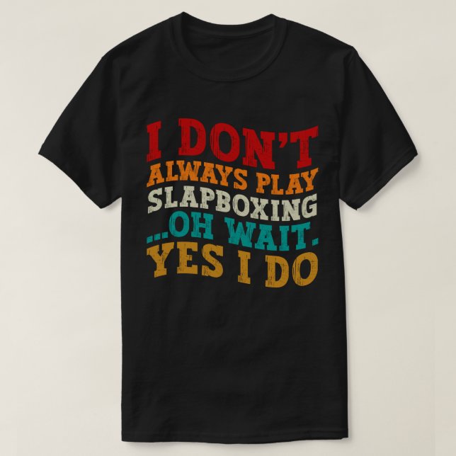 Jag spelar inte alltid Slapboxing.. T Shirt (Design framsida)