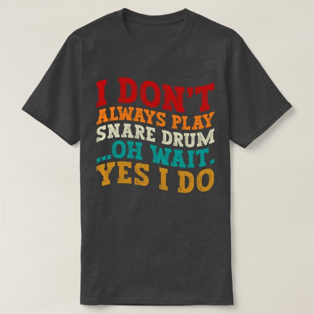 Jag spelar inte alltid Snare trumma. T Shirt (Design framsida)