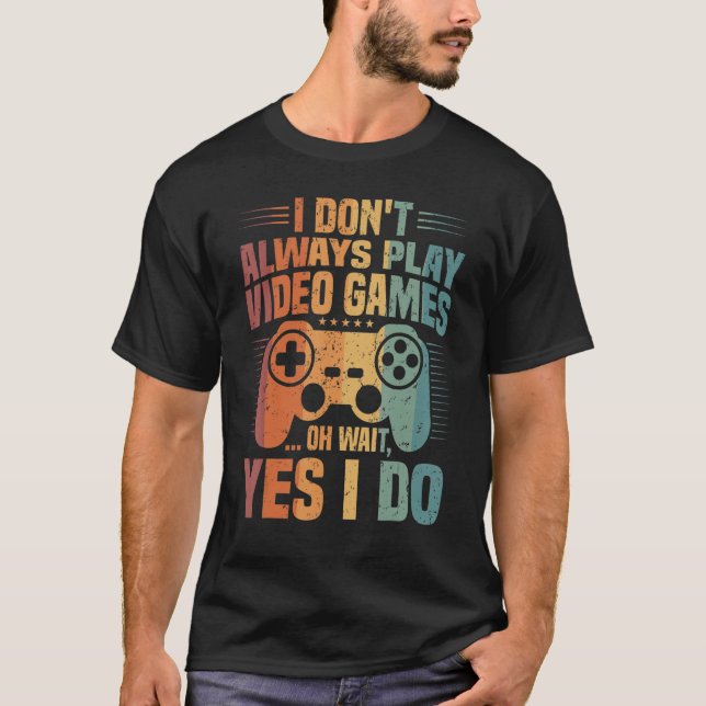 Jag spelar inte alltid spel i videospelsstyrenhete t shirt (Framsida)
