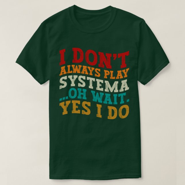 Jag spelar inte alltid systema.. Vänta tills jag g T Shirt (Design framsida)