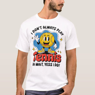 Jag spelar inte alltid tennis t shirt