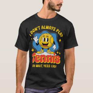 Jag spelar inte alltid tennis t shirt