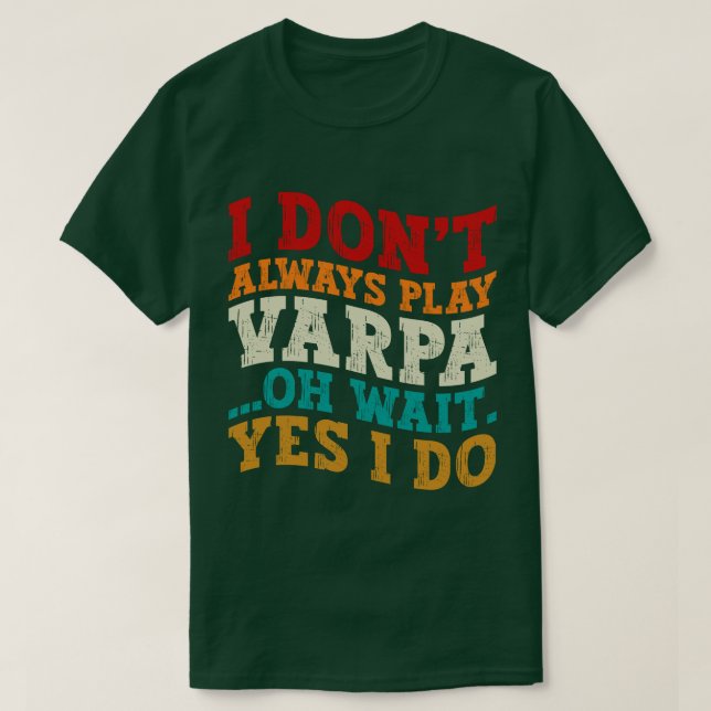 Jag spelar inte alltid Varpa.. T Shirt (Design framsida)