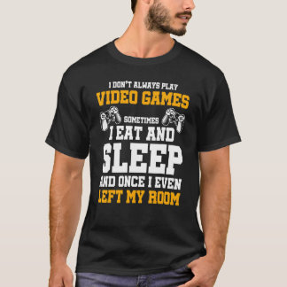 Jag spelar inte alltid videospel ibland när jag ät t shirt