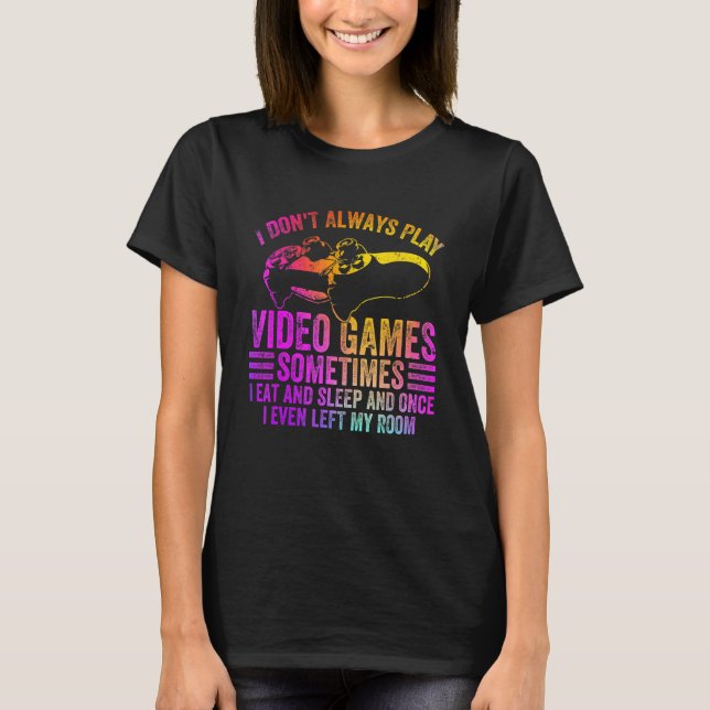 Jag spelar inte alltid videospel ibland när jag ät t shirt (Framsida)