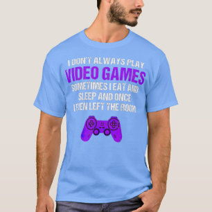 Jag spelar inte alltid videospel ibland roligt G T Shirt