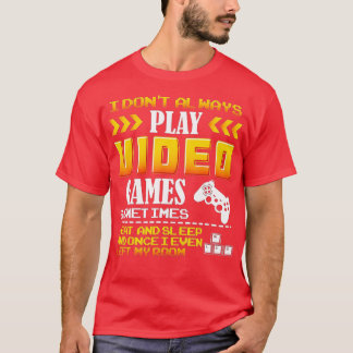 Jag spelar inte alltid videospel med en sömnrepé. t shirt