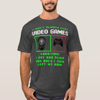 Jag spelar inte alltid videospel med fantastiska g t shirt