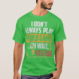 Jag spelar inte alltid videospel med ljuva skärmar t shirt