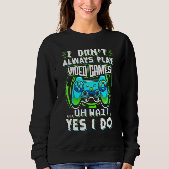Jag Spelar Inte Alltid Videospel Oh Vänta Ja Gör J T Shirt (Framsida)