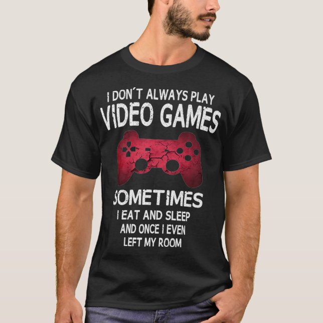 Jag spelar inte alltid videospel på ett lustigt sä t shirt (Framsida)