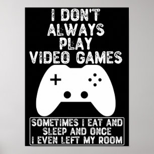 Jag spelar inte alltid videospel poster