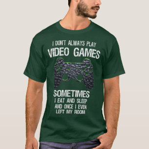 Jag spelar inte alltid videospel som fungerar bra t shirt