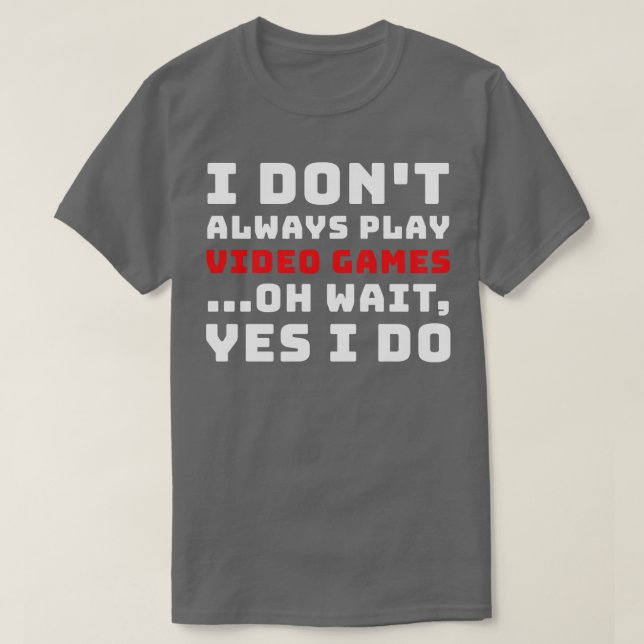 Jag spelar inte alltid videospel t shirt (Design framsida)