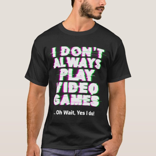 Jag spelar inte alltid videospel t shirt (Framsida)