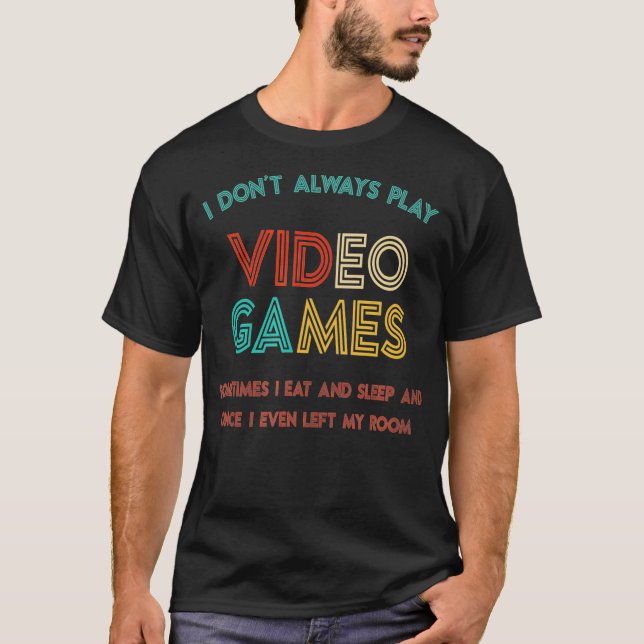 Jag spelar inte alltid videospelsgåvor för spel Ga T Shirt (Framsida)