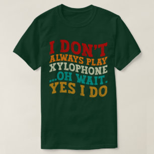 Jag spelar inte alltid Xylophone... T Shirt