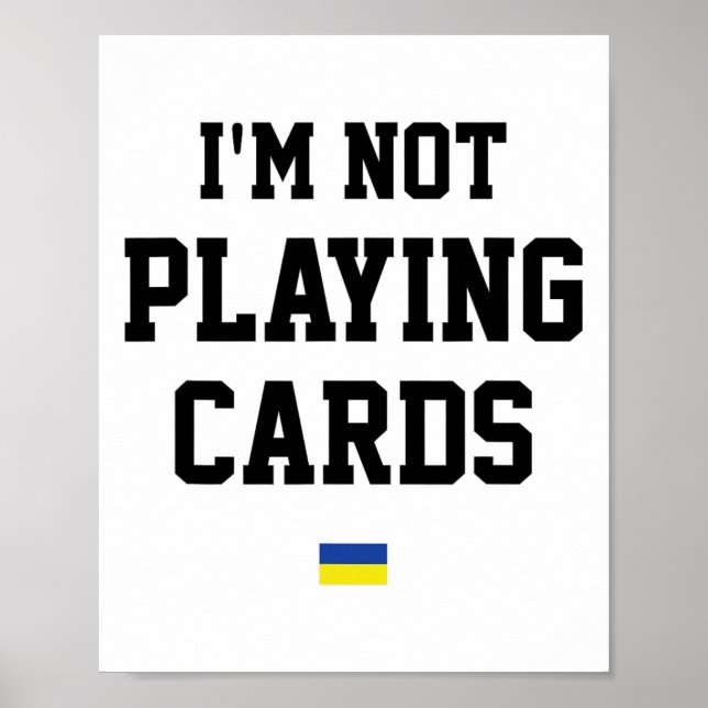 Jag spelar inte kort Ukraina Flagga Tecken Stöd Pr Poster (Framsidan)