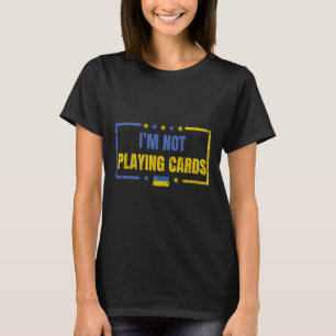 Jag spelar inte kort Ukraina Står med Zelensky T Shirt
