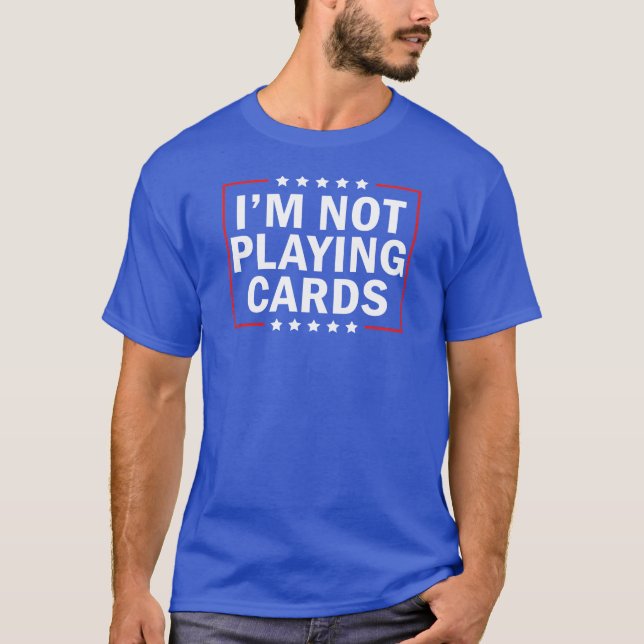 Jag spelar inte upp kort t shirt (Framsida)