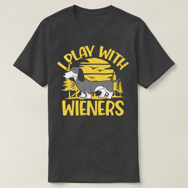 Jag spelar med Wieners-kloka dojshunds T Shirt (Design framsida)