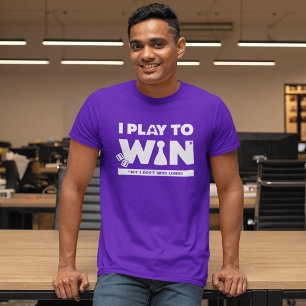 Jag spelar på Win (men tänk inte på att förlora) M T Shirt