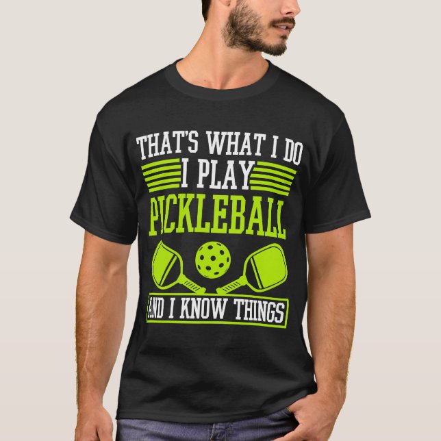Jag spelar Pickleball och jag känner Sak Picklebal T Shirt (Framsida)