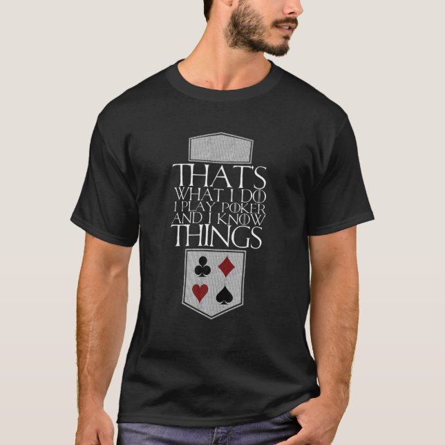 Jag spelar Poker och jag känner Sak Cards Player G T Shirt (Framsida)