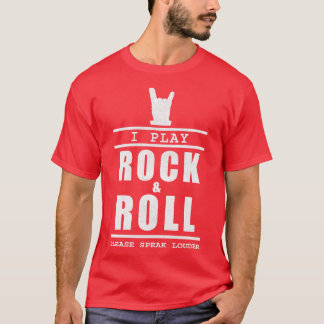 Jag spelar Rock and roll, tala högt 1 T Shirt