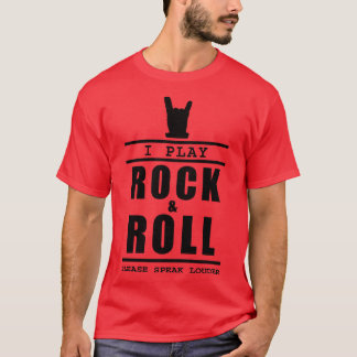 Jag spelar Rock and roll, tala högt T Shirt