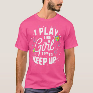 Jag spelar som en flicka försöker Behålla upp Vatt T Shirt