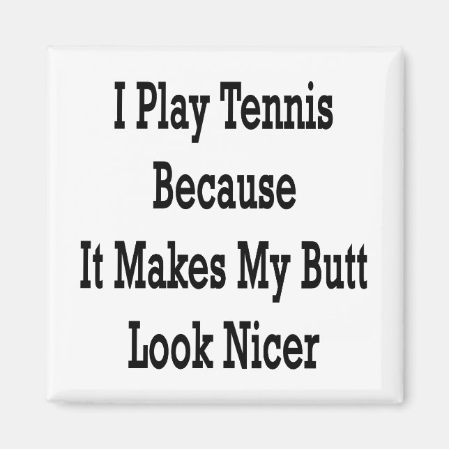 Jag spelar tennis för att det gör att min Butt ser Magnet (Framsidan)
