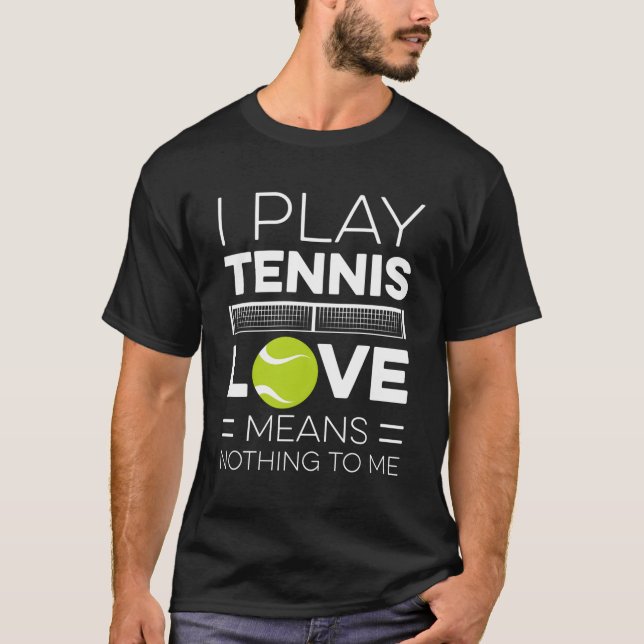 Jag spelar tennis Kärlek Elak Ingenting för Me Ten T Shirt (Framsida)