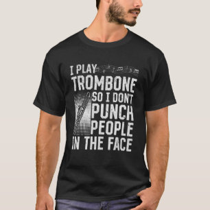 Jag spelar trombone så jag Slår inte folk i ansikt T Shirt