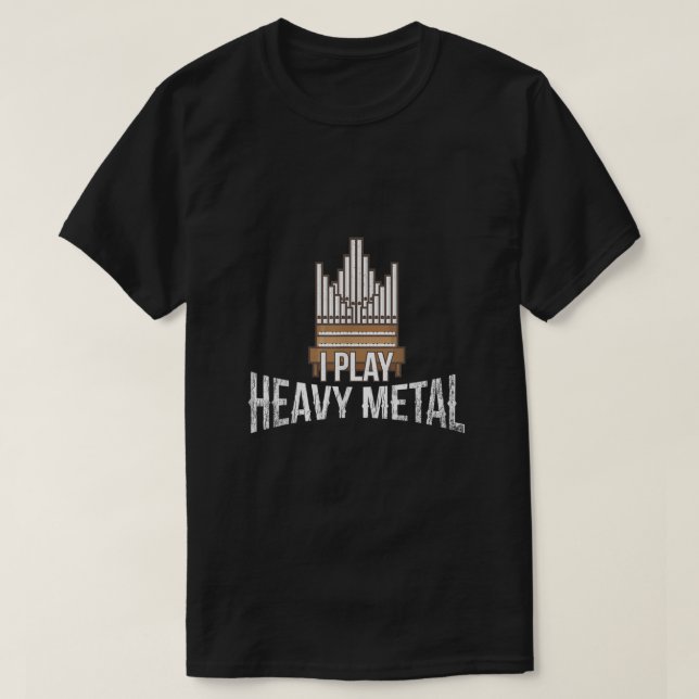 Jag spelar tungt Metall Church Organist Pipe Organ T Shirt (Design framsida)