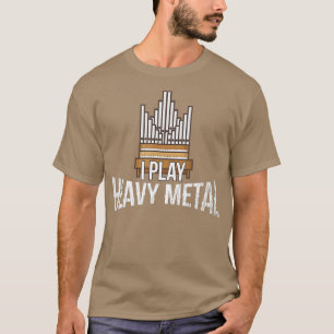 Jag spelar tungt Metall Church Organist Pipe Organ T Shirt