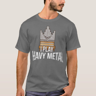 Jag spelar tungt Metall Church Organist Pipe Organ T Shirt