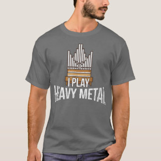 Jag spelar tungt Metall Church Organist Pipe Organ T Shirt
