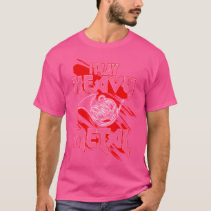Jag spelar tungt Metall-format Fransk Horn Player T Shirt