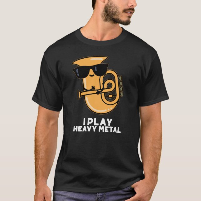 Jag spelar tungt Metall Funny Tuba Pun Mörk BG T Shirt (Framsida)