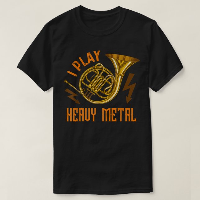 Jag spelar tungt Metall-instrument Fransk Horn1 T Shirt (Design framsida)