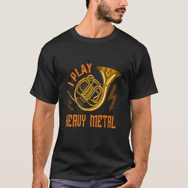 Jag spelar tungt Metall instrumentets Fransk Horn T Shirt (Framsida)